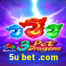 5u bet .com